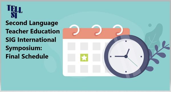 Second Language Teacher Education SIG International Symposium: Final Schedule